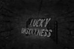 Lucky Unskillness *reupp* Lucky Unskillness *reupp*